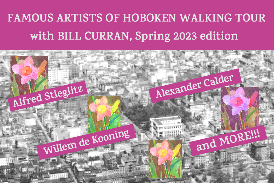 Famous Artists of Hoboken Walking Tour with Bill Curran - Spring 2023 ...
